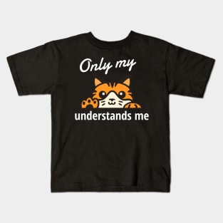 Only My Cat Understands Me Kids T-Shirt